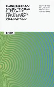 Il linguaggio dell'evoluzione e l'evoluzione del linguaggio. Il punto di vista biologico sulla funzione che ci rende umani