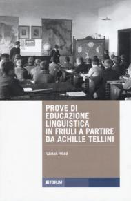 Prove di educazione linguistica in Friuli a partire da Achille Tellini