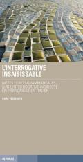 L' interrogative insaisissable. Notes lexico-grammaticales sur l'interrogative indirecte en français et en italien