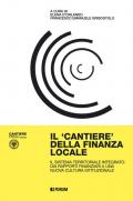 Il cantiere della finanza locale. Il sistema territoriale integrato: dai rapporti finanziari a una nuova cultura istituzionale