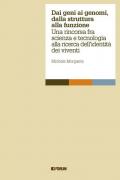 Dai geni ai genomi, dalla struttura alla funzione. Una rincorsa fra scienza e tecnologia alla ricerca dell'identità dei viventi