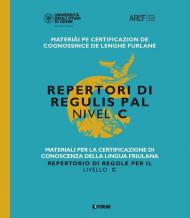 Materiali per la certificazione di conoscenza della lingua friulana. Repertorio di regole per il livello C