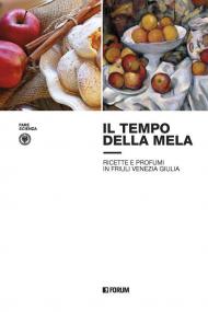 Il tempo della mela: ricette e profumi in Friuli Venezia Giulia