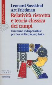 Relatività ristretta e teoria classica dei campi. Il minimo indispensabile per fare della (buona) fisica