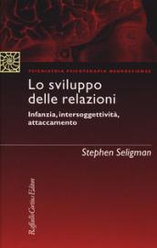 Lo sviluppo delle relazioni. Infanzia, intersoggettività, attaccamento