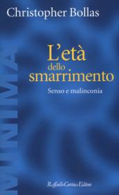 L'età dello smarrimento. Senso e malinconia