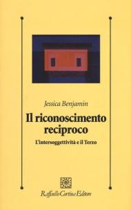 Il riconoscimento reciproco. L’intersoggettività e il Terzo