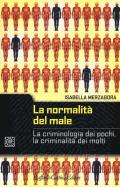 La normalità del male. La criminologia dei pochi, la criminalità dei molti