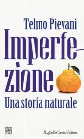 Imperfezione. Una storia naturale