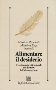 Alimentare il desiderio. Il trattamento istituzionale dei disturbi dell'alimentazione