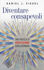 Diventare consapevoli. Una pratica di meditazione rivoluzionaria