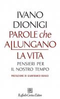 Parole che allungano la vita. Pensieri per il nostro tempo