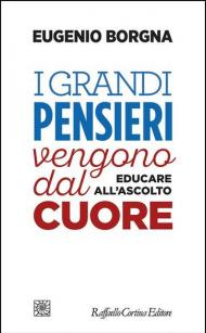 I grandi pensieri vengono dal cuore. Educare all'ascolto