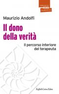 Il dono della verità. Il percorso interiore del terapeuta