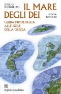 Il mare degli dei. Guida mitologica alle isole della Grecia