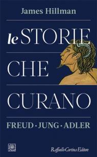 Le storie che curano. Freud, Jung, Adler