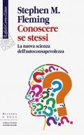 Conoscere se stessi. La nuova scienza dell'autoconsapevolezza