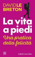 La vita a piedi. Una pratica della felicità