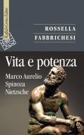 Vita e potenza. Marco Aurelio, Spinoza, Nietzsche