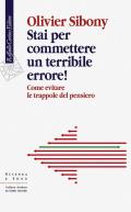 Stai per commettere un terribile errore! Come evitare le trappole del pensiero