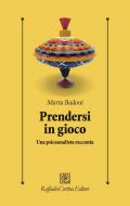 Prendersi in gioco. Una psicoanalista racconta