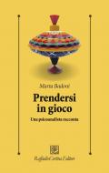 Prendersi in gioco. Una psicoanalista racconta