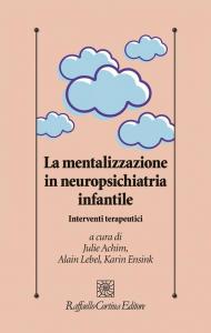 La mentalizzazione in neuropsichiatria infantile. Interventi terapeutici