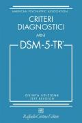 Criteri diagnostici. Mini DSM-5-TR. Text revision