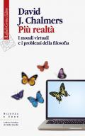 Più realtà. I mondi virtuali e i problemi della filosofia