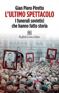 L'ultimo spettacolo. I funerali sovietici che hanno fatto storia