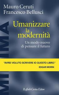 Umanizzare la modernità. Un modo nuovo di pensare il futuro