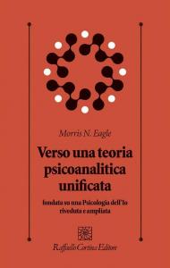 Verso una teoria psicoanalitica unificata fondata su una Psicologia dell'Io riveduta e ampliata