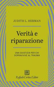 Verità e riparazione. Una giustizia per chi sopravvive al trauma