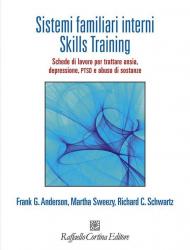 Sistemi familiari interni. Skills Training. Schede di lavoro per trattare ansia, depressione, PTSD e abuso di sostanze. Con Contenuto digitale per accesso on line