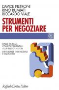 Strumenti per negoziare. Dalle scienze comportamentali all'e-negotiation. Differenze individuali e culturali