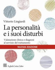 La personalità e i suoi disturbi. Valutazione clinica e diagnosi al servizio del trattamento