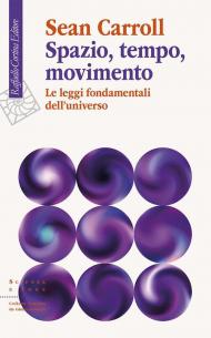 Spazio, tempo, movimento. Le leggi fondamentali dell'universo