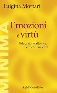 Emozioni e virtù. Educazione affettiva, educazione etica