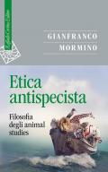 Etica antispecista. Filosofia degli animal studies