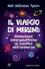 Il viaggio di Merlino. Avventure intergalattiche ai confini dell'universo