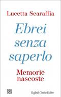 Ebrei senza saperlo. Memorie nascoste