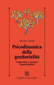 Psicodinamica della genitorialità. Comprendere e sostenere i legami familiari