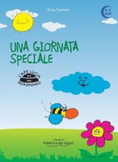 Una giornata speciale. L'ape Lucia e il suo micromondo. Ediz. illustrata