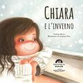 Chiara e l'inverno. Ediz. a colori