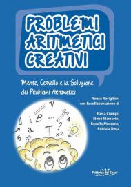 Problemi aritmetici creativi. Mente, cervello e la soluzione dei problemi aritmetici. Con CD-ROM