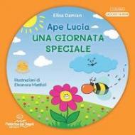 Una giornata speciale. Ape Lucia. Ediz. illustrata