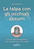 La talpa con gli occhiali azzurri. Il ruolo dell'immaginario nell'incontro tra il sé e l'altro