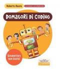 Domatori di coding. Smanettare non basta! Ediz. a spirale