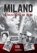 Milano atmosfere '60 '70 '80. Ediz. illustrata