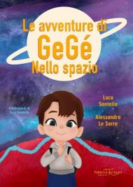 Le avventure di Gegè nello spazio. Ediz. a colori